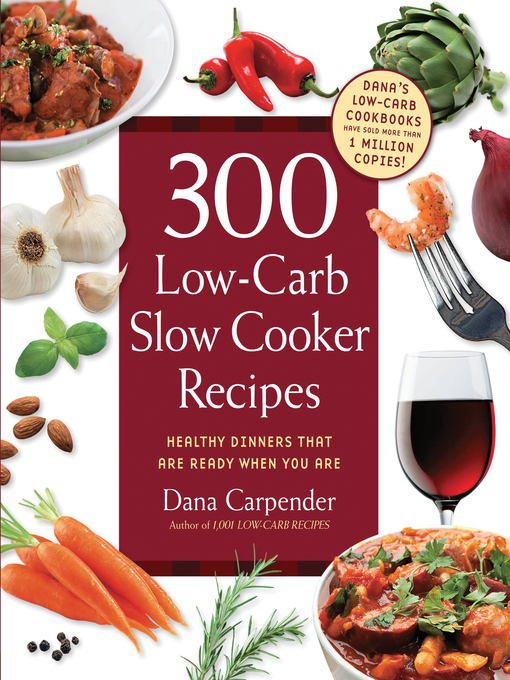 Title details for 300 Low-Carb Slow Cooker Recipes by Dana Carpender - Wait list